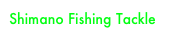 Shimano Fishing Tackle